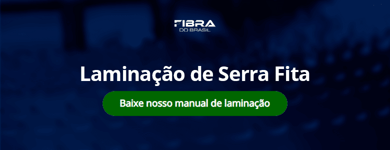 [Manual] Laminação de serra fita | Baixar nosso manual de laminação | Fibra do Brasil